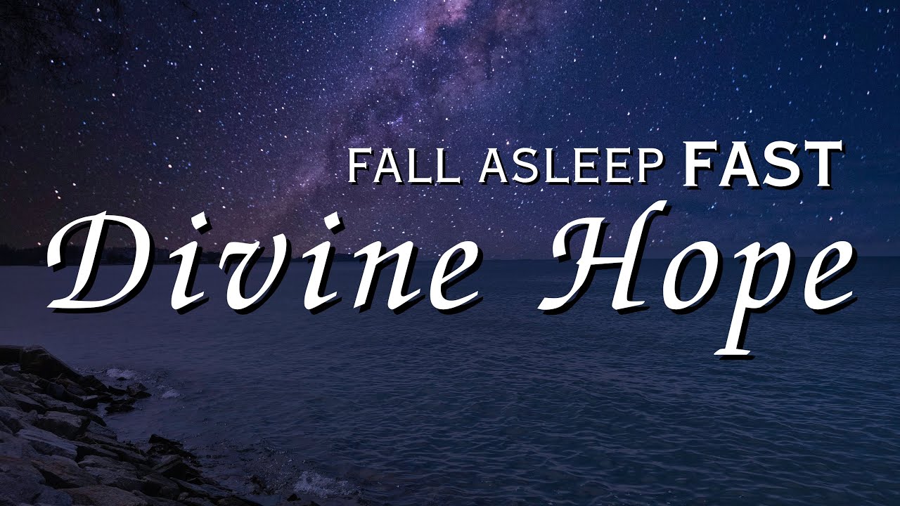 Fall Asleep to Divine Hope Like Never Before, With Gentle Waves