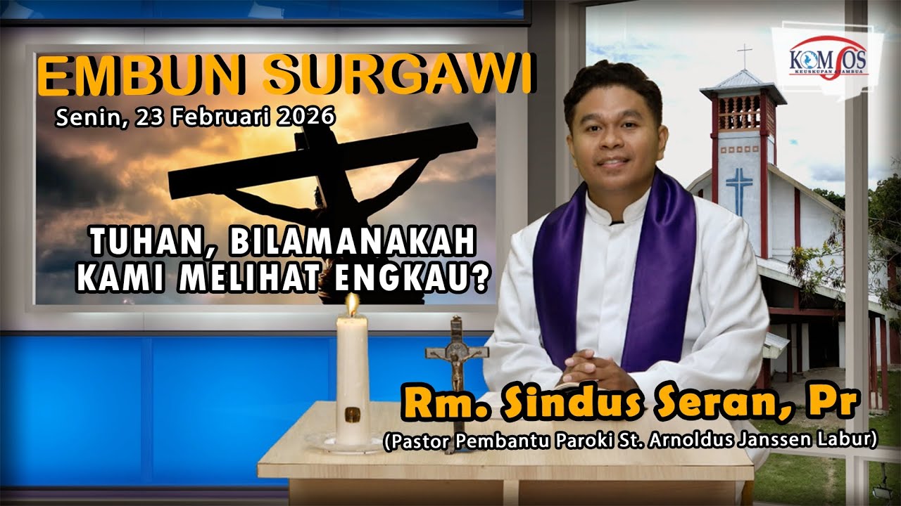 Embun Surgawi#35, Senin 23 Februari 2026, Tuhan Bilamanakah Kami Melihat Engkau Rm. Sindus Seran, Pr