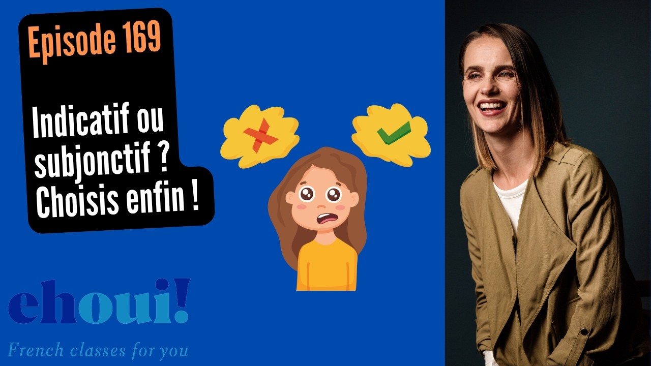 169. Indicatif ou subjonctif ? Choisis enfin !