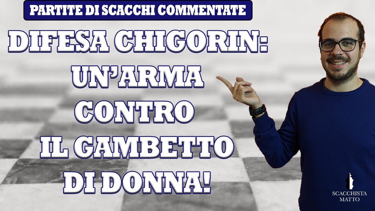 COME NEUTRALIZZARE IL GAMBETTO DI DONNA: LA DIFESA CHIGORIN