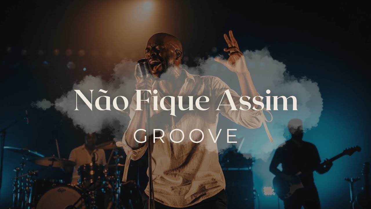 Não Fique Assim | Groove Worship | Alma Groove