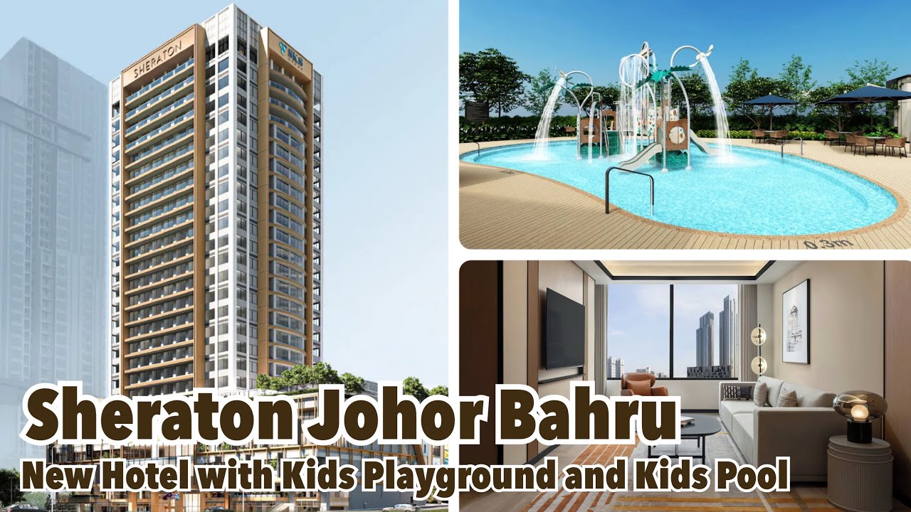 New Hotel! Sheraton Johor Bahru | New Hotel with Kids Playground and Kids Pool
