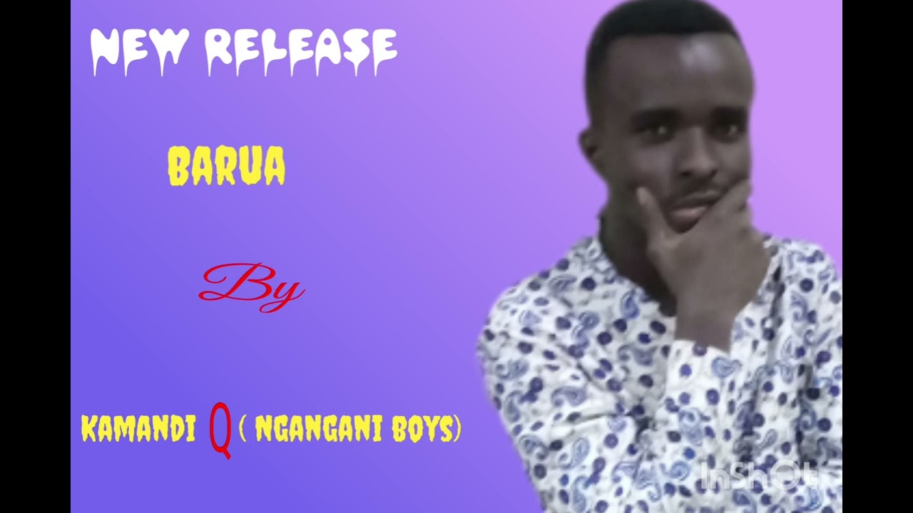 Barua - Kamandi Q(Ngangani boys)