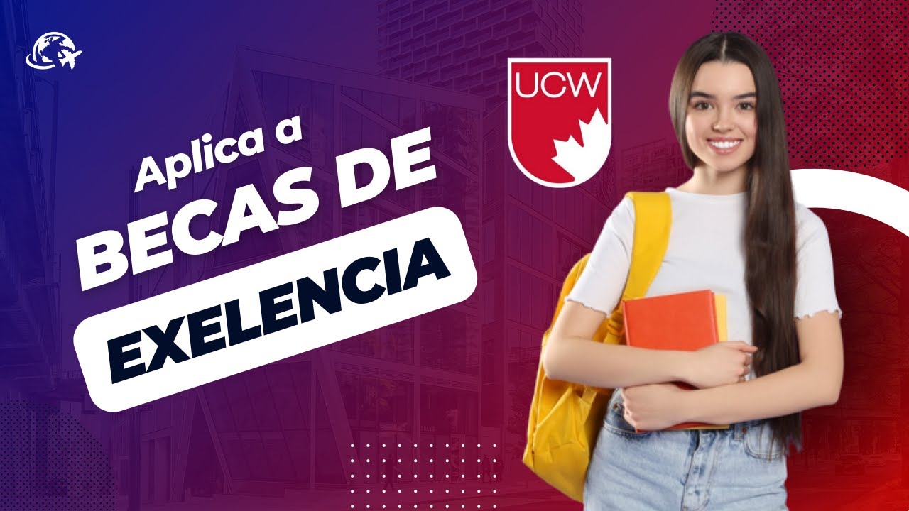 Aplica a Becas de excelencia para University Canada West 2023