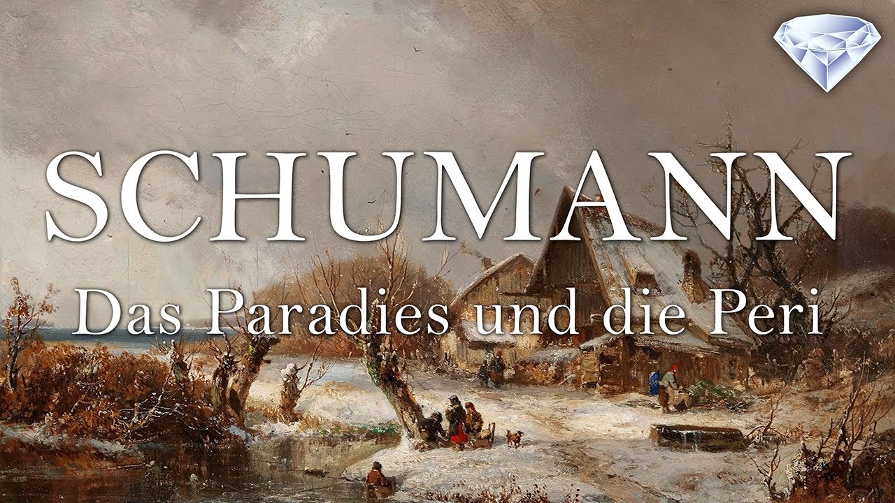 Schumann - Das Paradies und die Peri