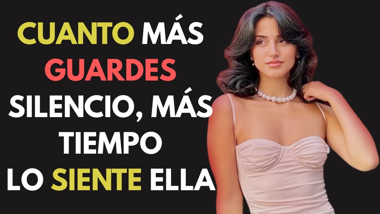 SABES ESTO: CUANDO M&Aacute;S TIEMPO GUARDES SILENCIO, M&Aacute;S PROFUNDO LO SIENTE UNA MUJER