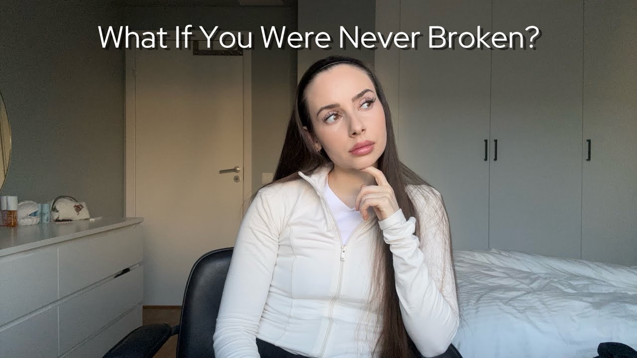 What If You Were Never Broken?