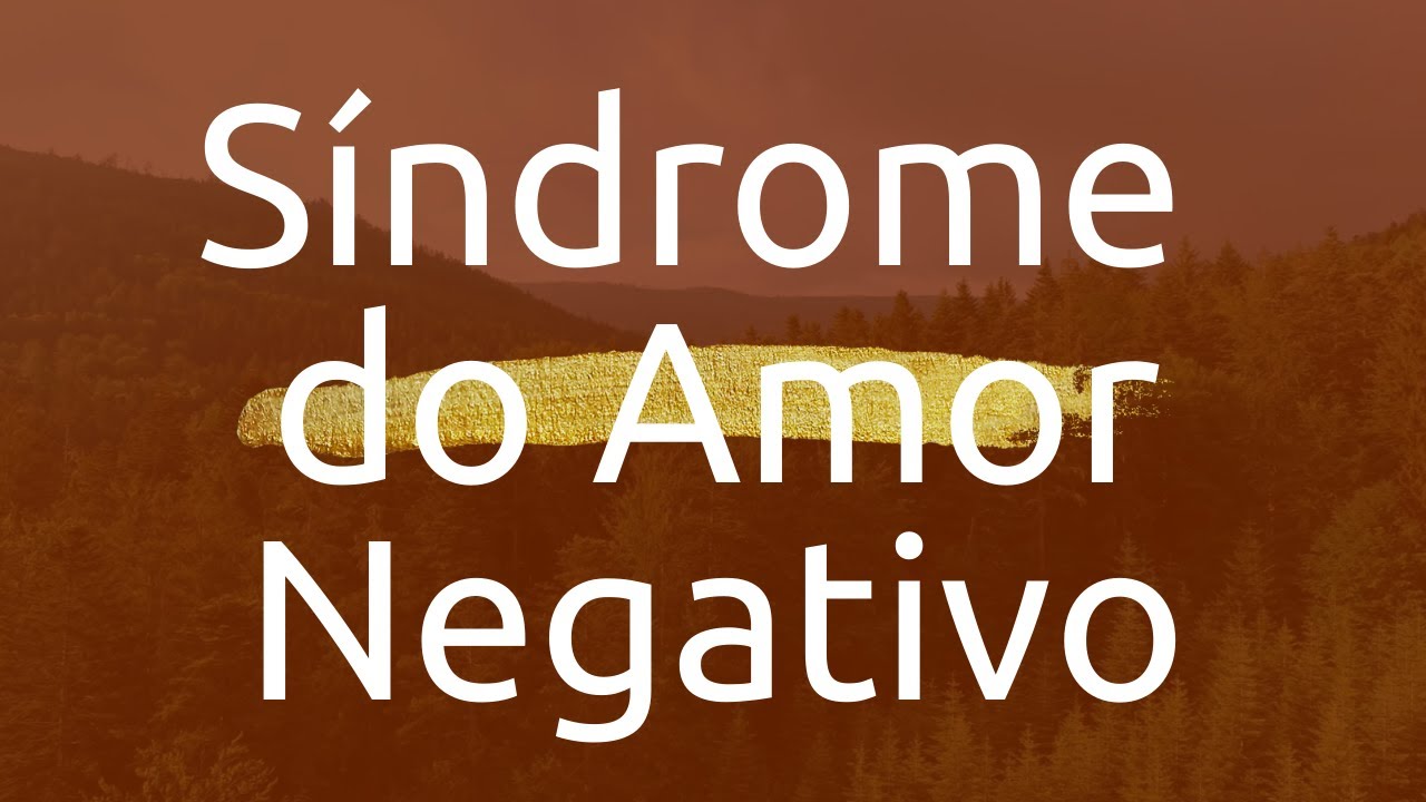 [Sobre o Processo Hoffman] Saiba como a S&iacute;ndrome do Amor Negativo afeta sua vida