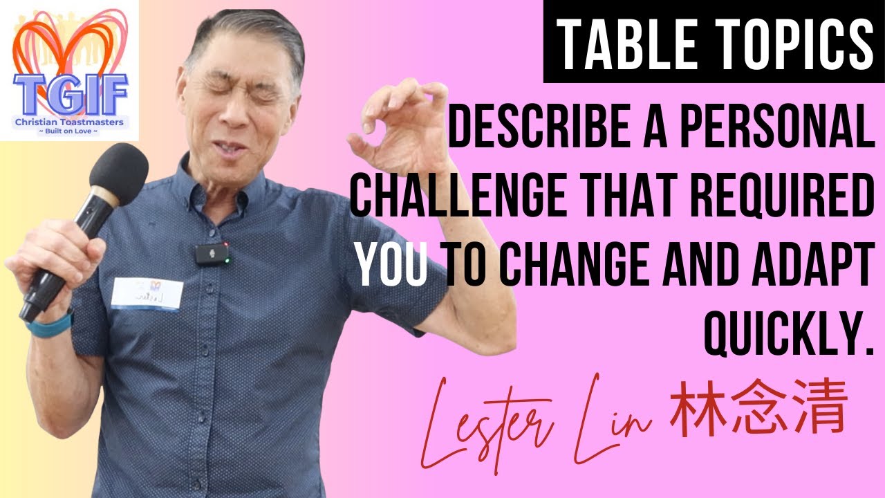 Describe a challenge that required you to change and adapt quickly. || Lester Lin [Table Topics]