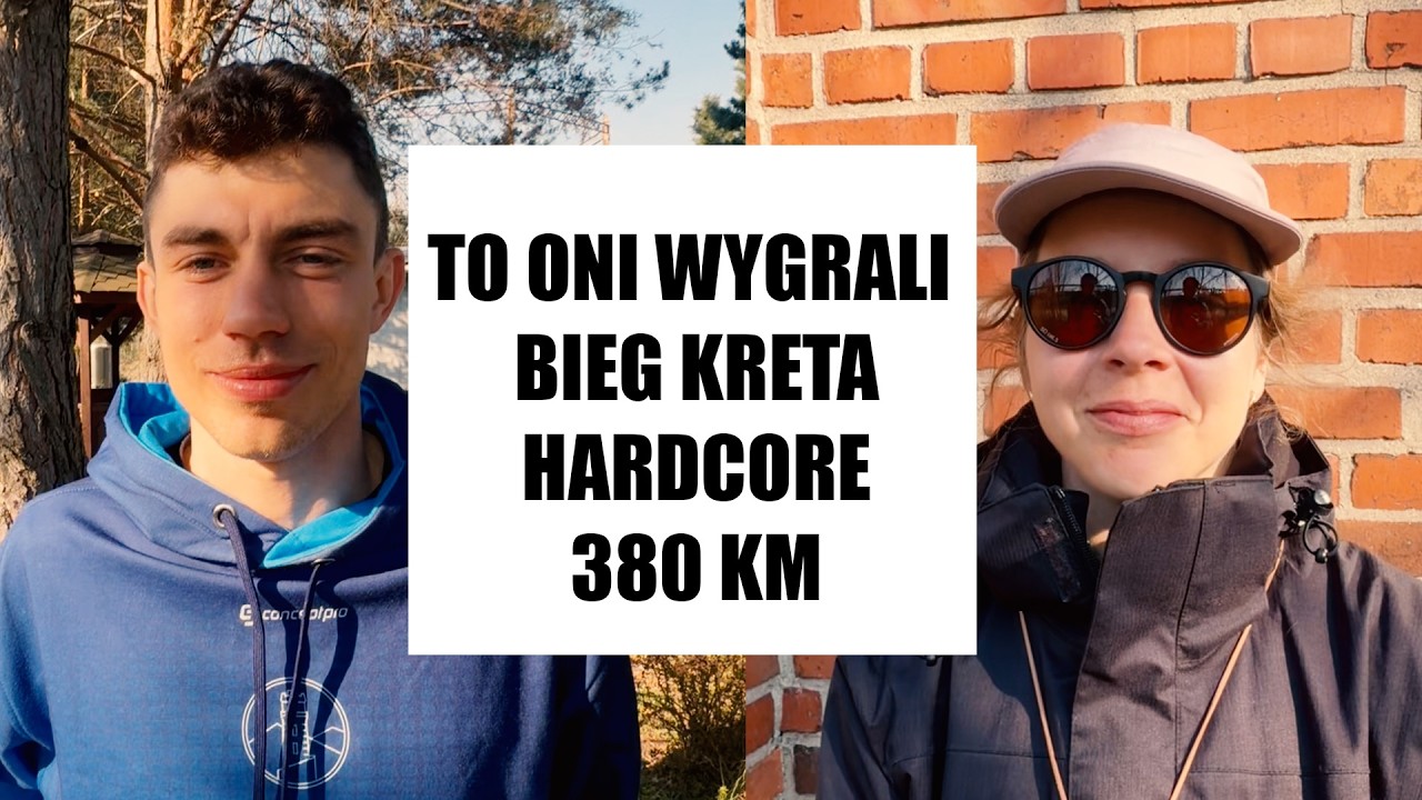 JAK WYGRAĆ BIEG KRETA HARDCORE? - BARTOSZ TOMKIEWICZ, MAGDALENA SZNIGIR - ILE SPALI, CO JEDLI?