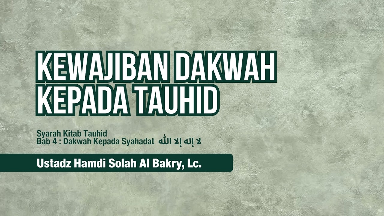 [007] Kewajiban Dakwah Kepada Tauhid - Ustadz Hamdi Al Bakry, Lc.
