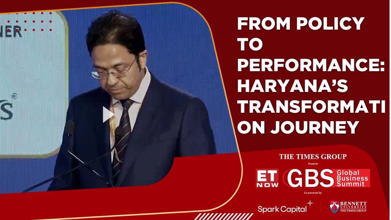 Speed And Trust &ndash; Haryana&rsquo;s Solution To Economic Transformation | Amit Kumar Agarwal | GBS | ET Now