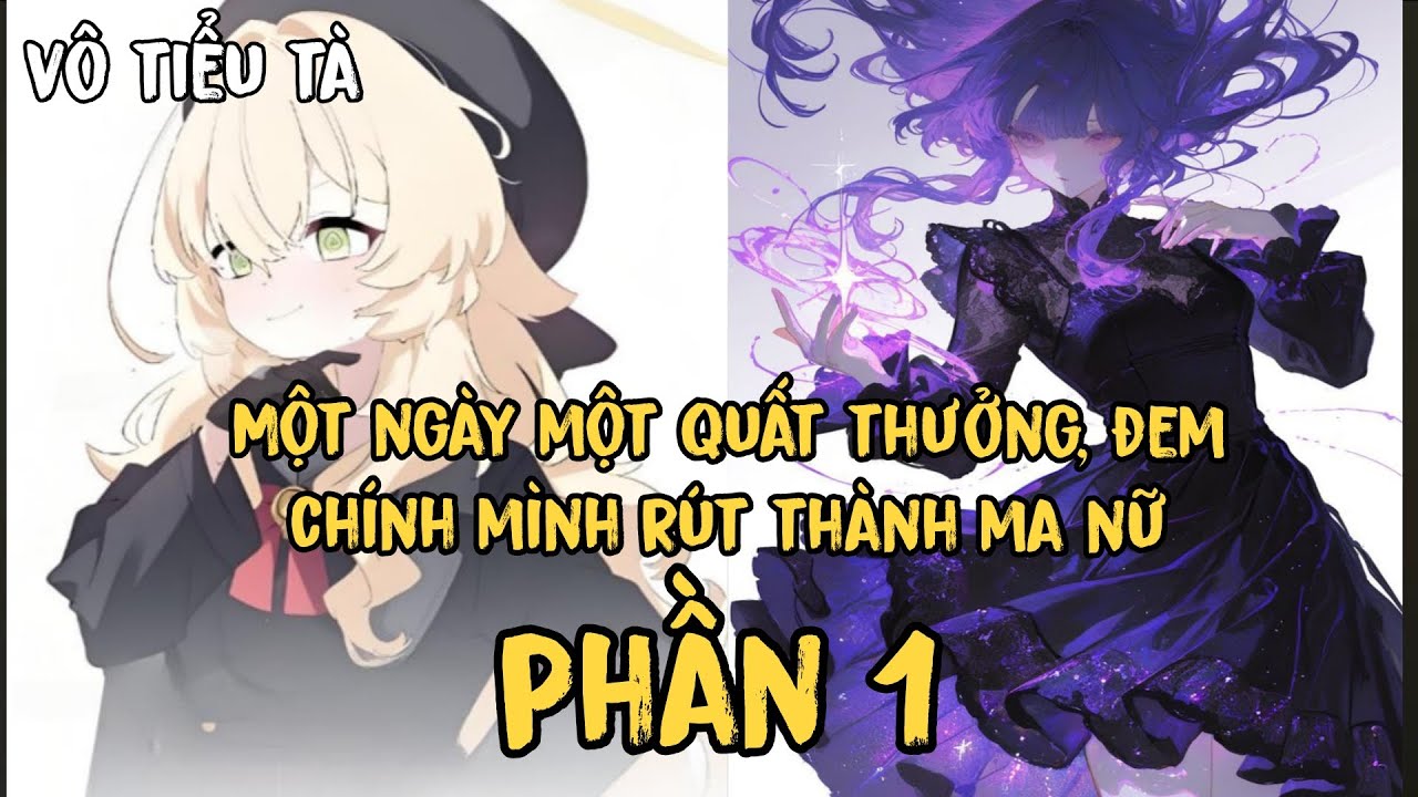 [P1] Một ngày một quất thưởng, đem chính mình rút thành ma nữ