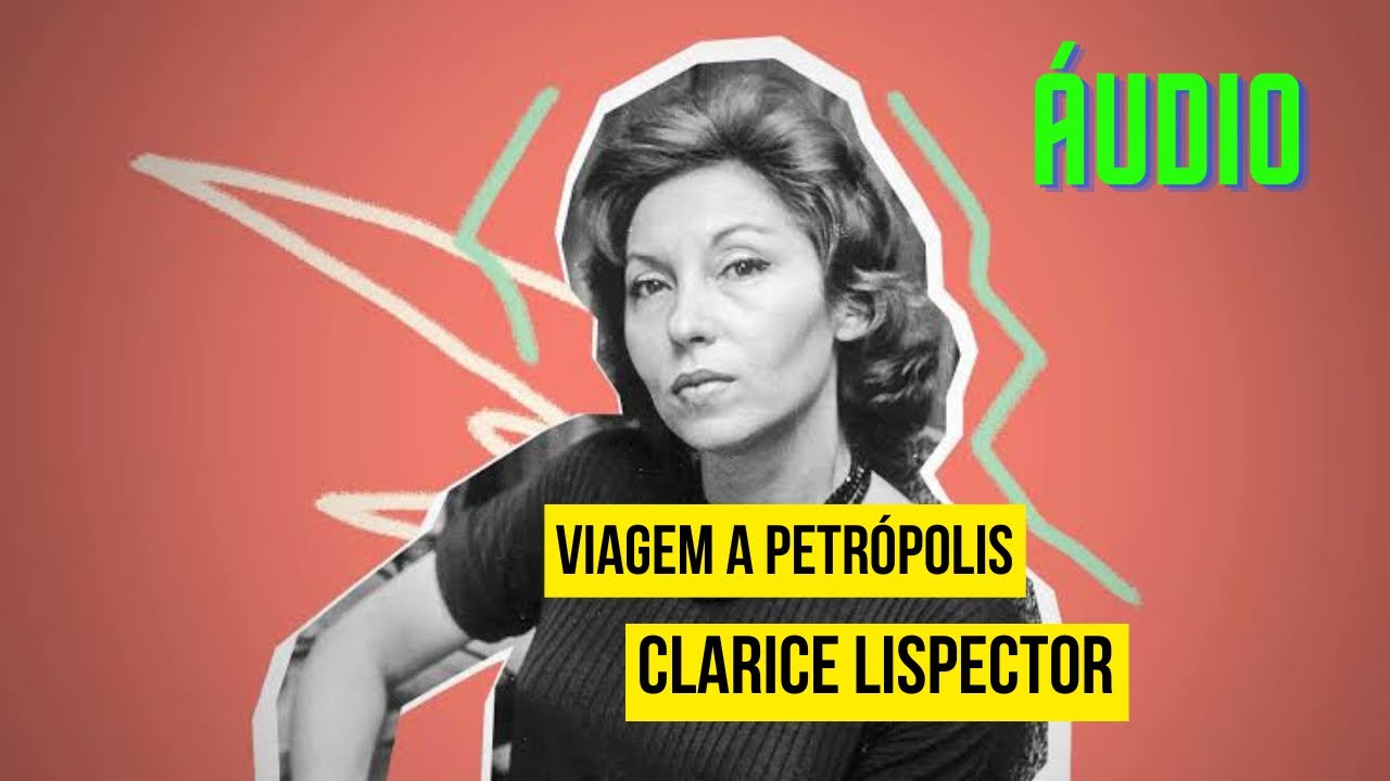 AUDIOBOOK: VIAGEM A PETRÓPOLIS (Clarice Lispector)