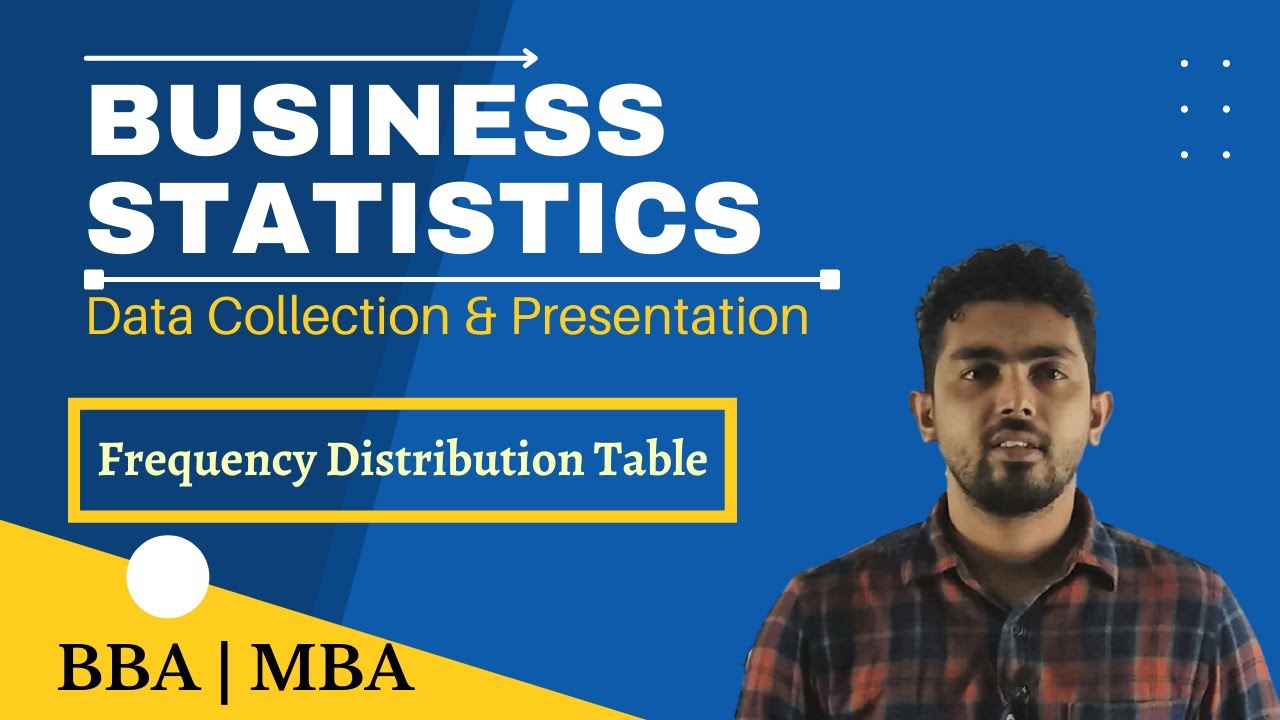 Business Statistics | Data Collection And Presentation | Frequency Distribution Table | Part-1