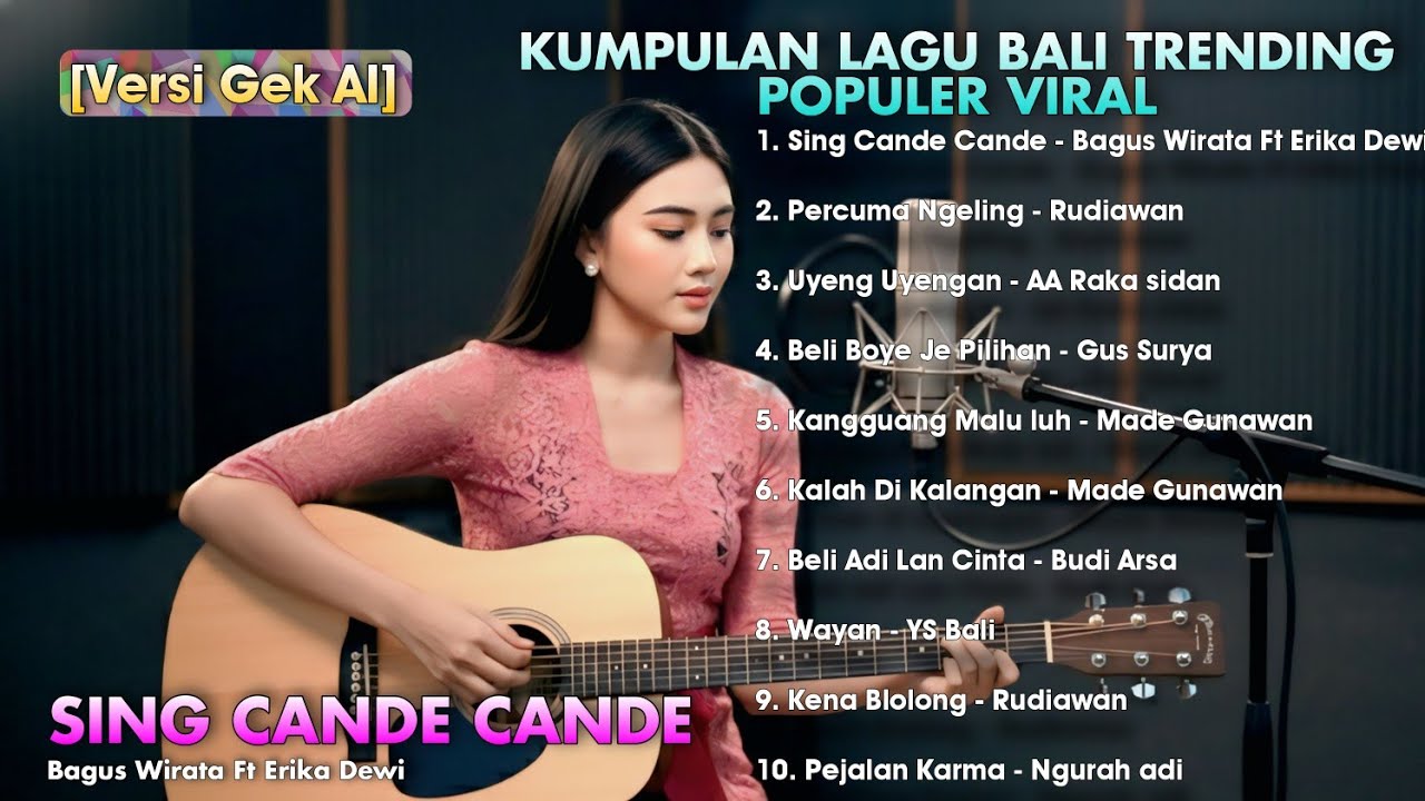 KUMPULAN LAGU BALI TRENDING POPULER VIRAL SING CANDE CANDE [VERSI GEK AI]