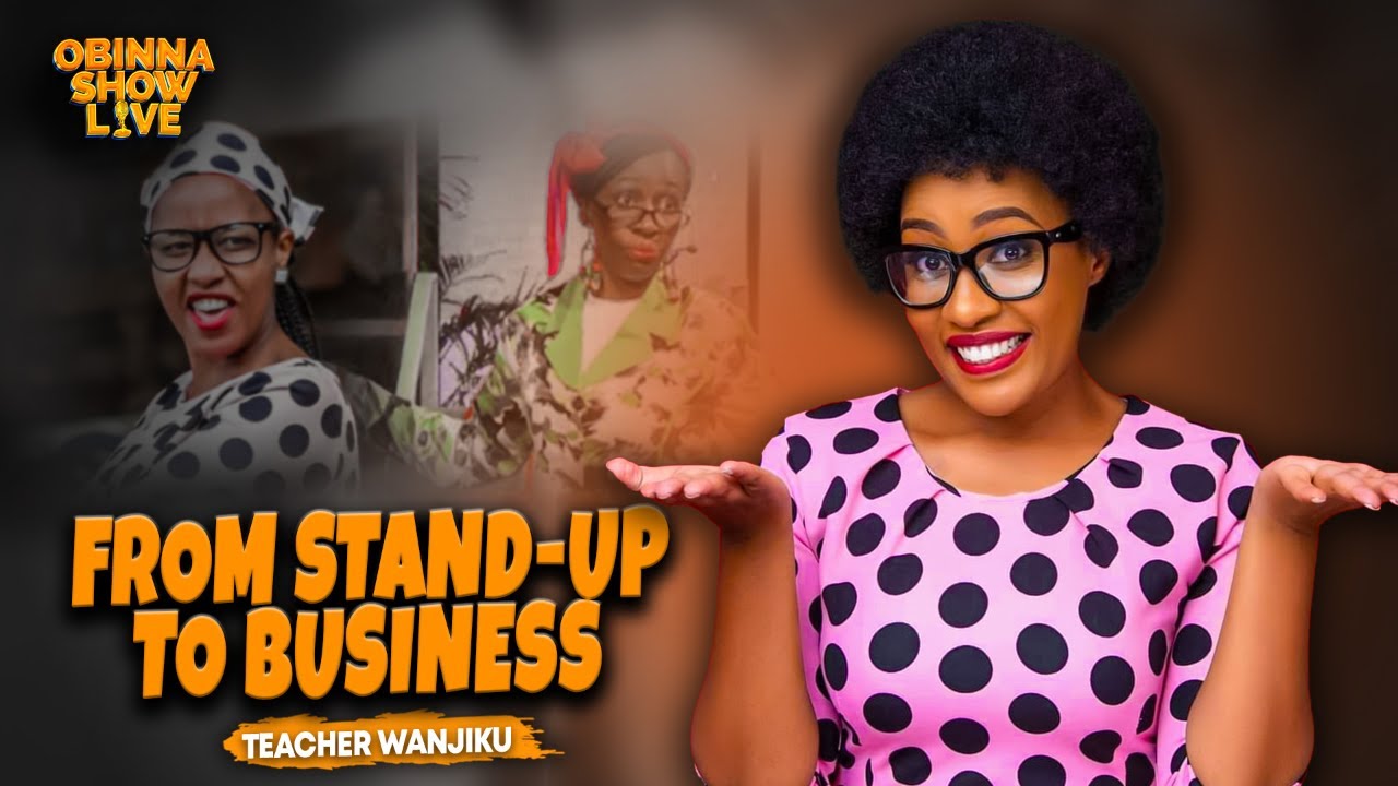 OBINNA SHOW LIVE: COMEDY, BUSINESS & MOTHERHOOD - Teacher Wanjiku