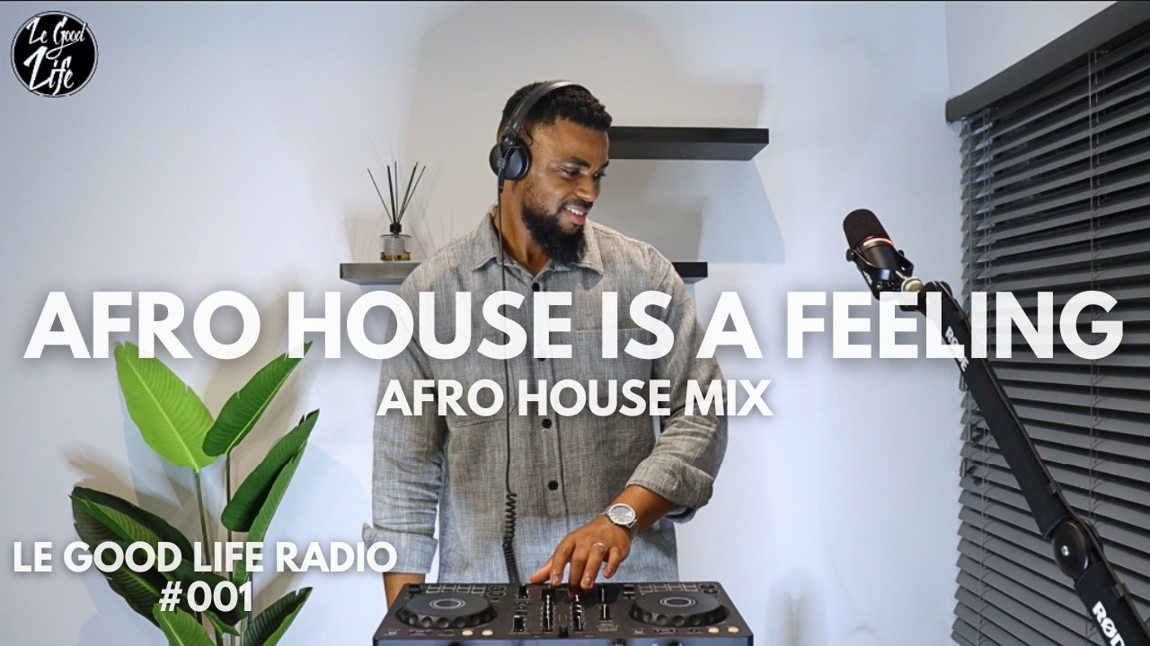 Le Good Life Radio: 001 | Afro House & 3-Step Mix (2026)
