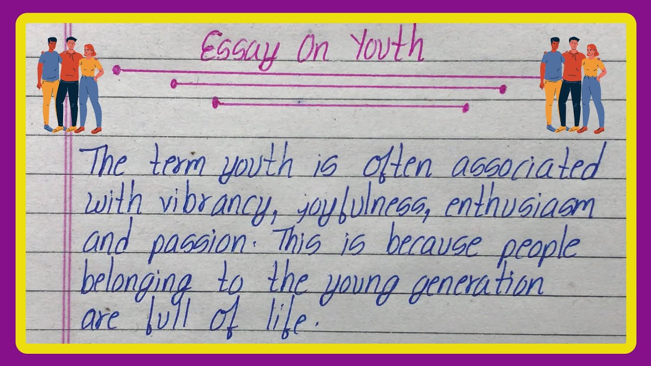 Essay On Youth | Short Essay On Youth In English | Write An Essay On Youth In English