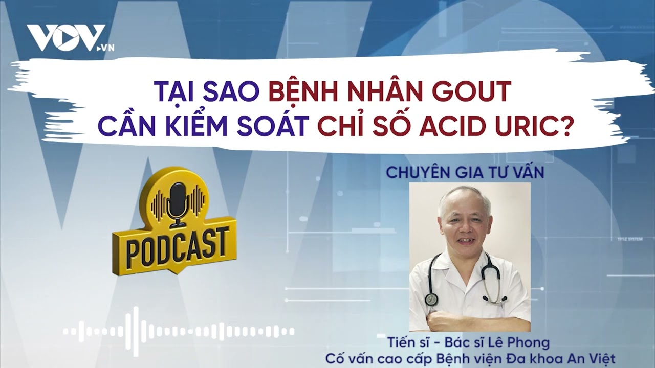 Tại sao bệnh nhân gout cần kiểm soát chỉ số acid uric? | Báo Điện tử VOV