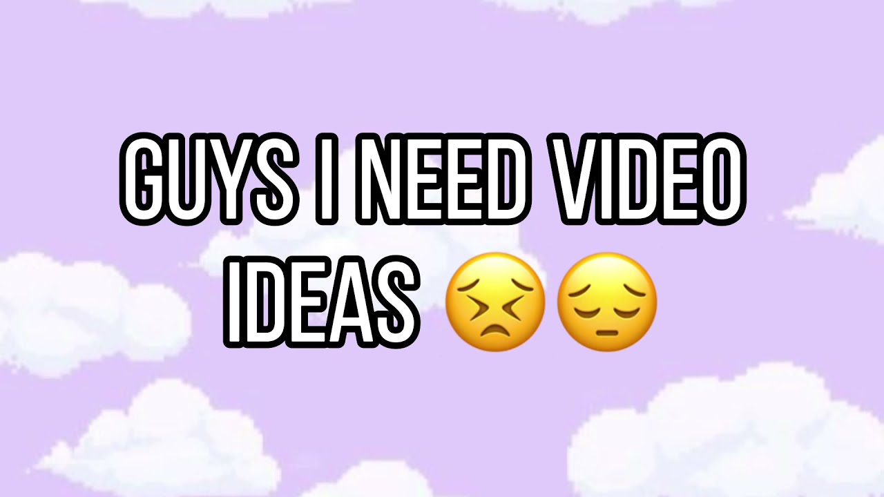 Comment video ideas!