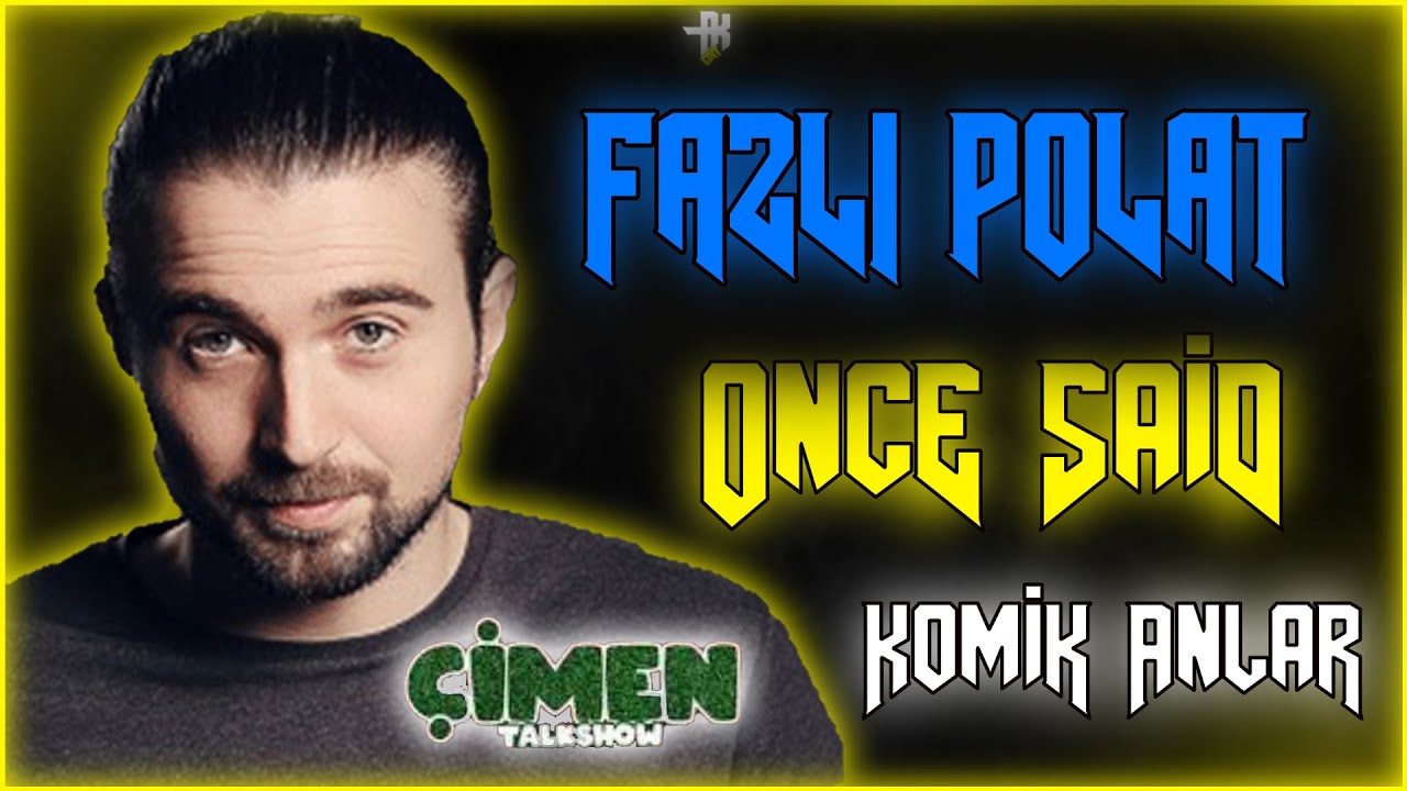 FAZIL POLAT ONCE SAİD - &Ccedil;İMEN SHOW !! w/cem iş&ccedil;iler