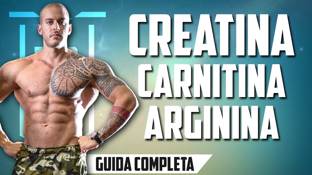 CREATINA, CARNITINA e ARGININA Pro e Contro Guida completa