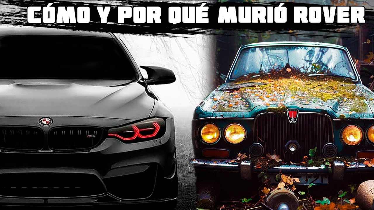 Cómo la compañía BMW sepultó a Rover | La trágica historia de la marca Rover