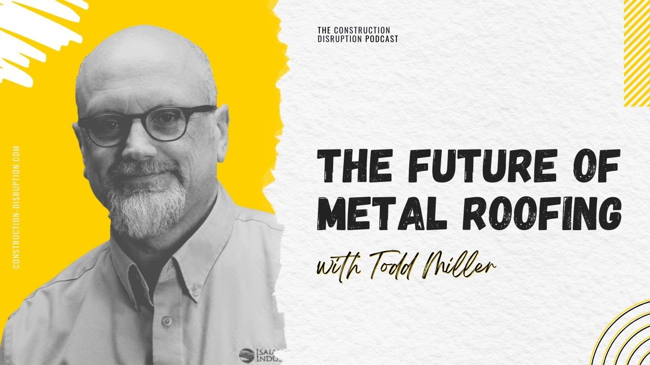 The Future of Metal Roofing with Todd Miller