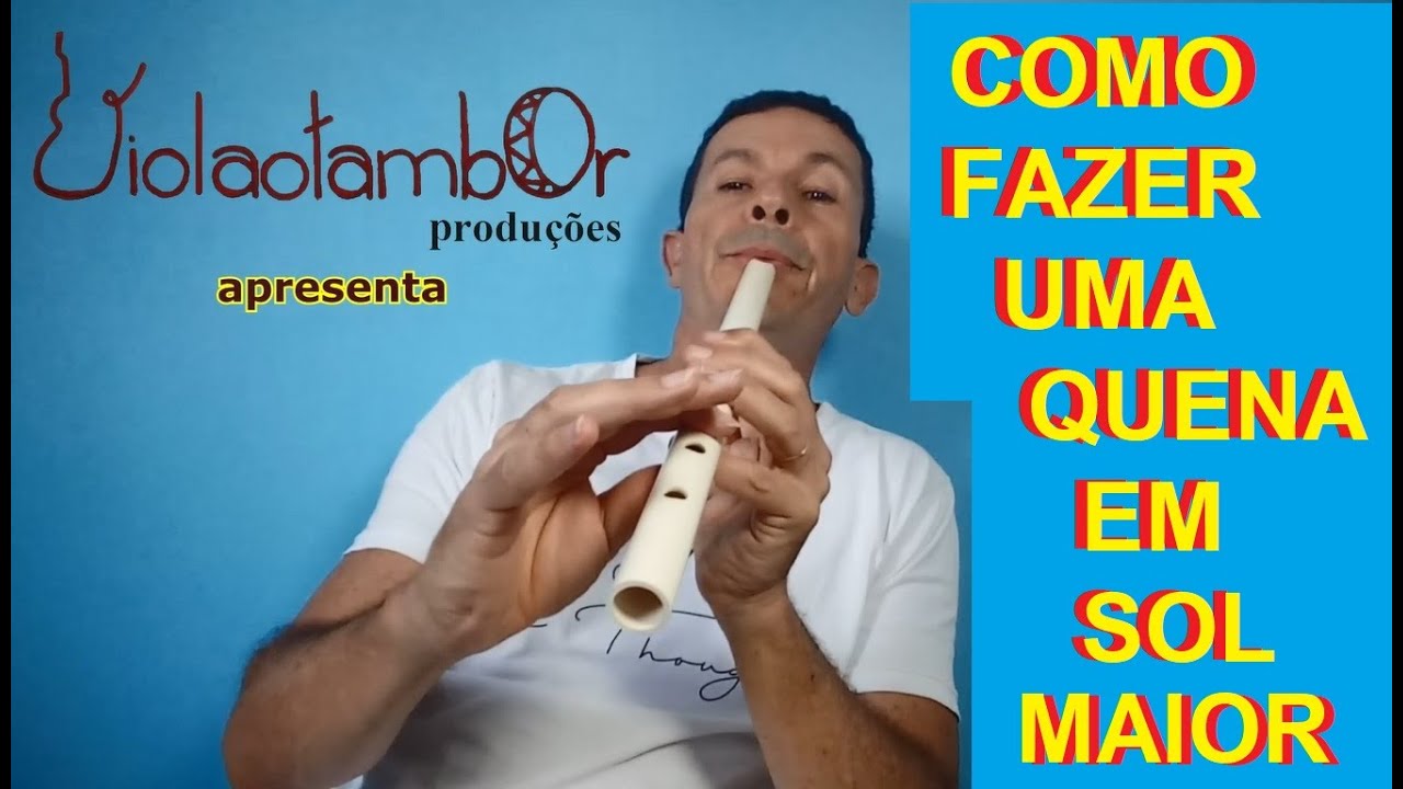 COMO FAZER uma QUENA EM SOL maior flautas em PVC