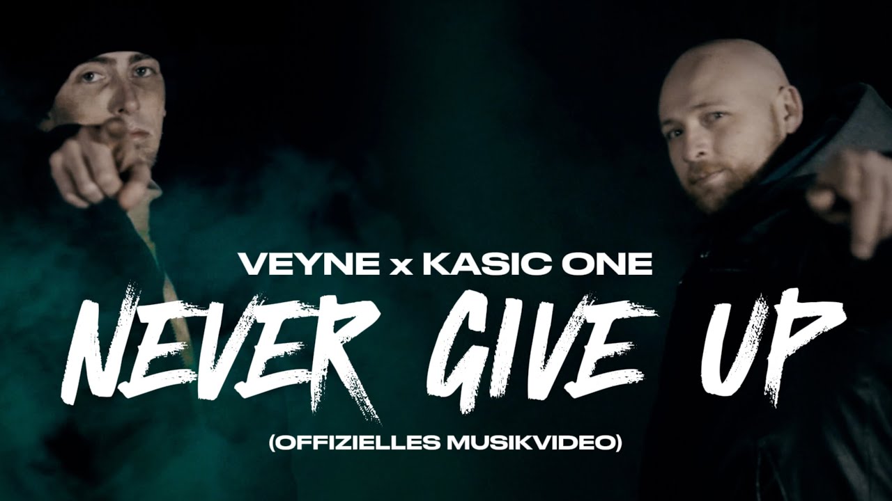 VEYNE x KASIC ONE - NEVER GIVE UP (OFFIZIELLES MUSIKVIDEO)