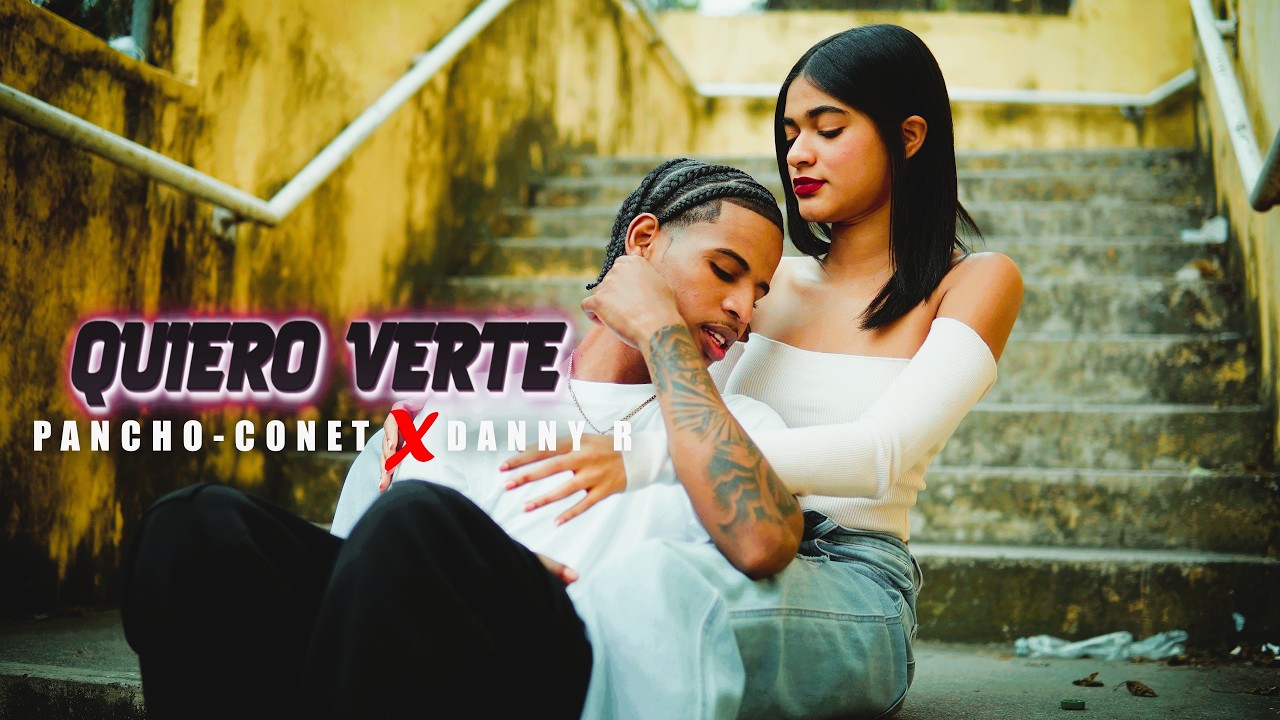 PANCHO-CONET❌DANNY R - QUIERO VERTE ( VIDEO OFICIAL )
