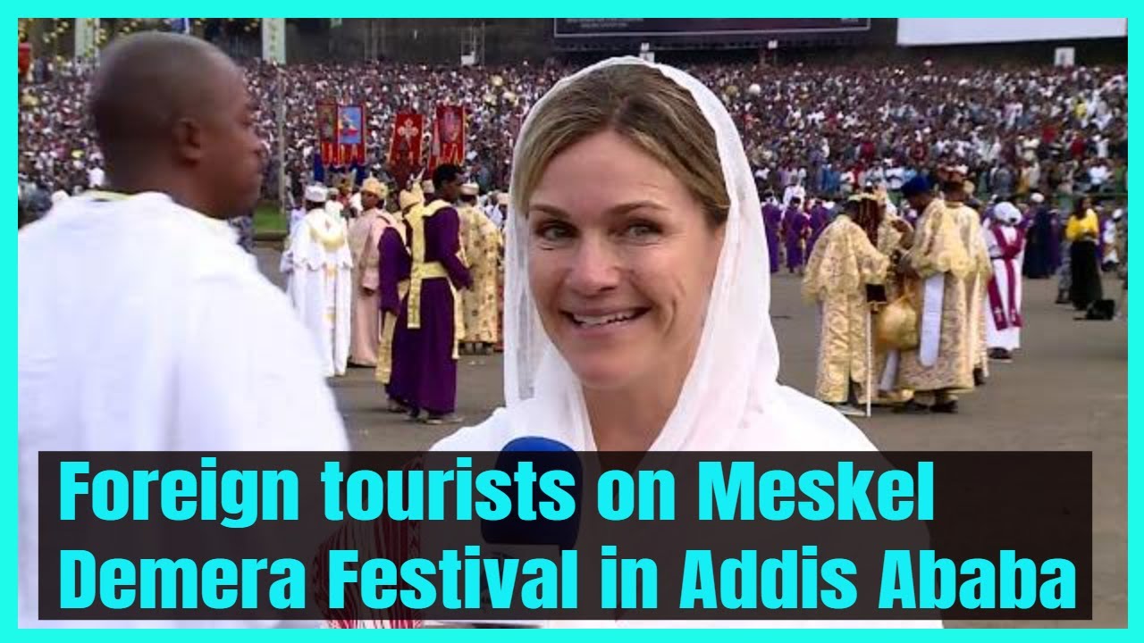 Ethiopia: Meskel Demera Celebration in the eyes of International tourists