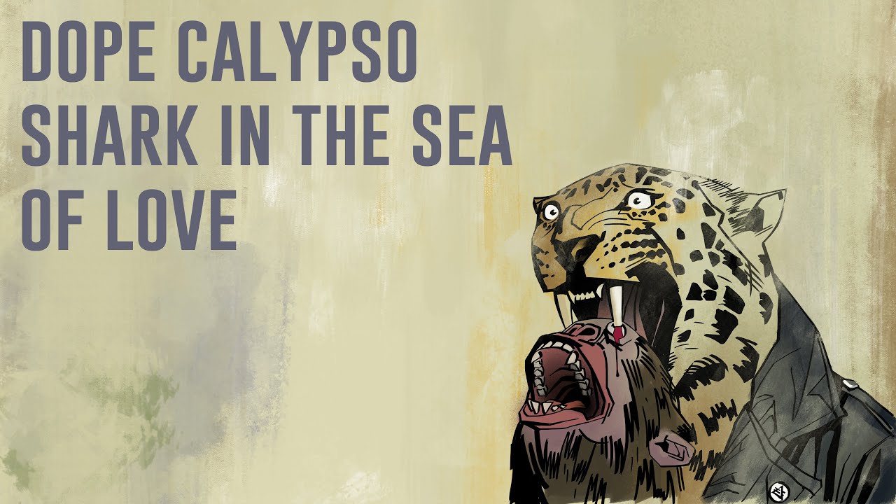 Dope Calypso - Shark In The Sea Of Love