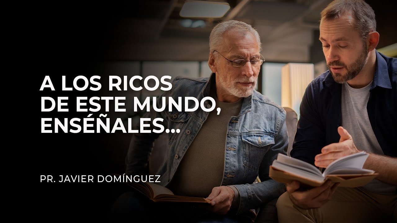 A los ricos de este mundo, enseñales... (1 Timoteo 6:17-19) Pr. Javier Domínguez | #FamiliaGSG