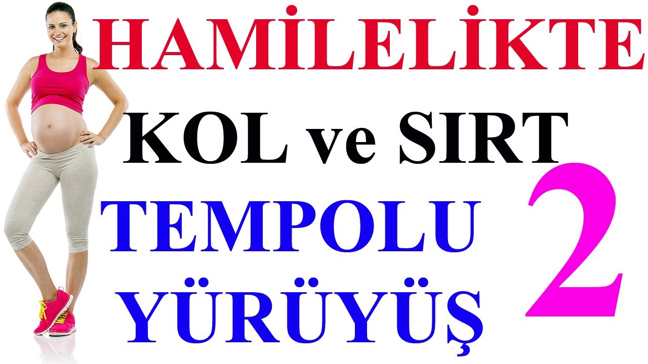 Hamilelikte Kol  ve Sırt Egzersizi ve  Tempolu Yürüyüş-2