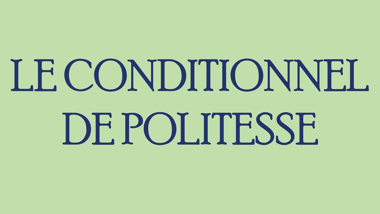 Le conditionnel de politesse en français – conjugaison 8