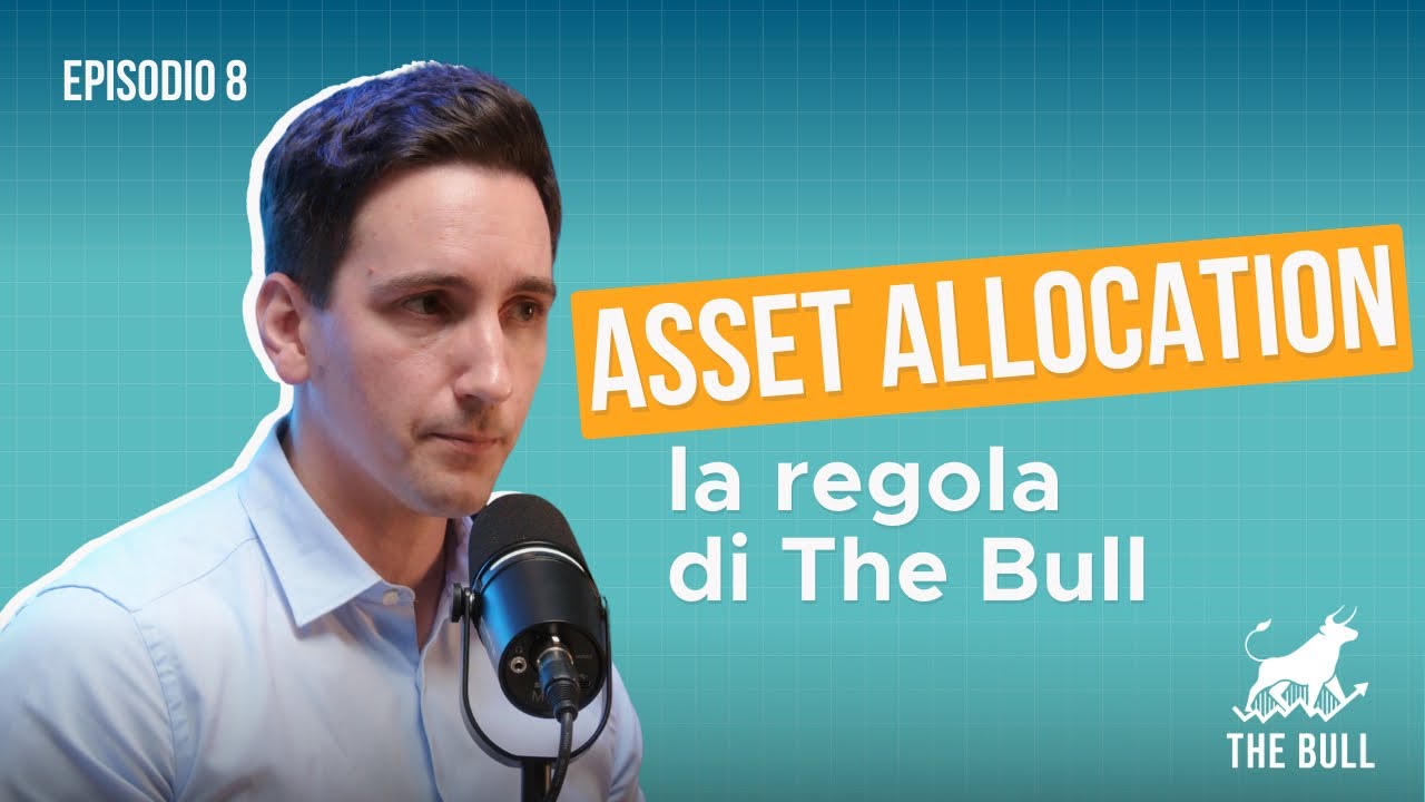 Ep.8 Asset allocation: la regola di The Bull | The Bull