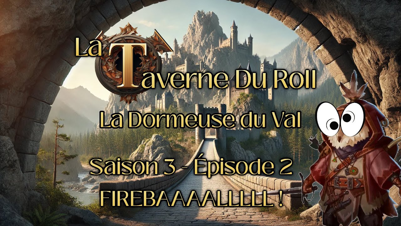 La Taverne du Roll - La Dormeuse du Val - S3E2 - FIREBAAAAAALLLL !