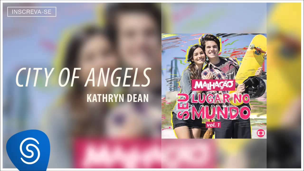 Kathryn Dean - City of Angels (Malhação - Seu Lugar no Mundo - Vol 1) [Áudio Oficial]