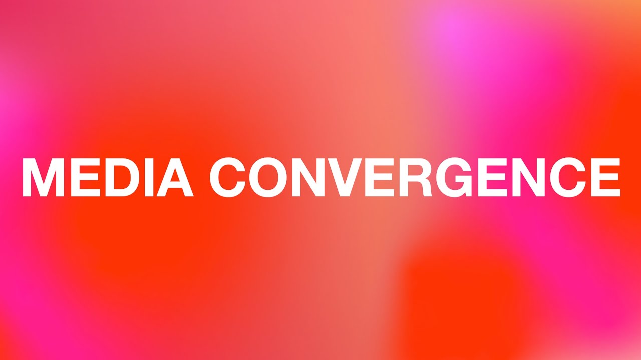 Media Convergence - The Past, Present and Future