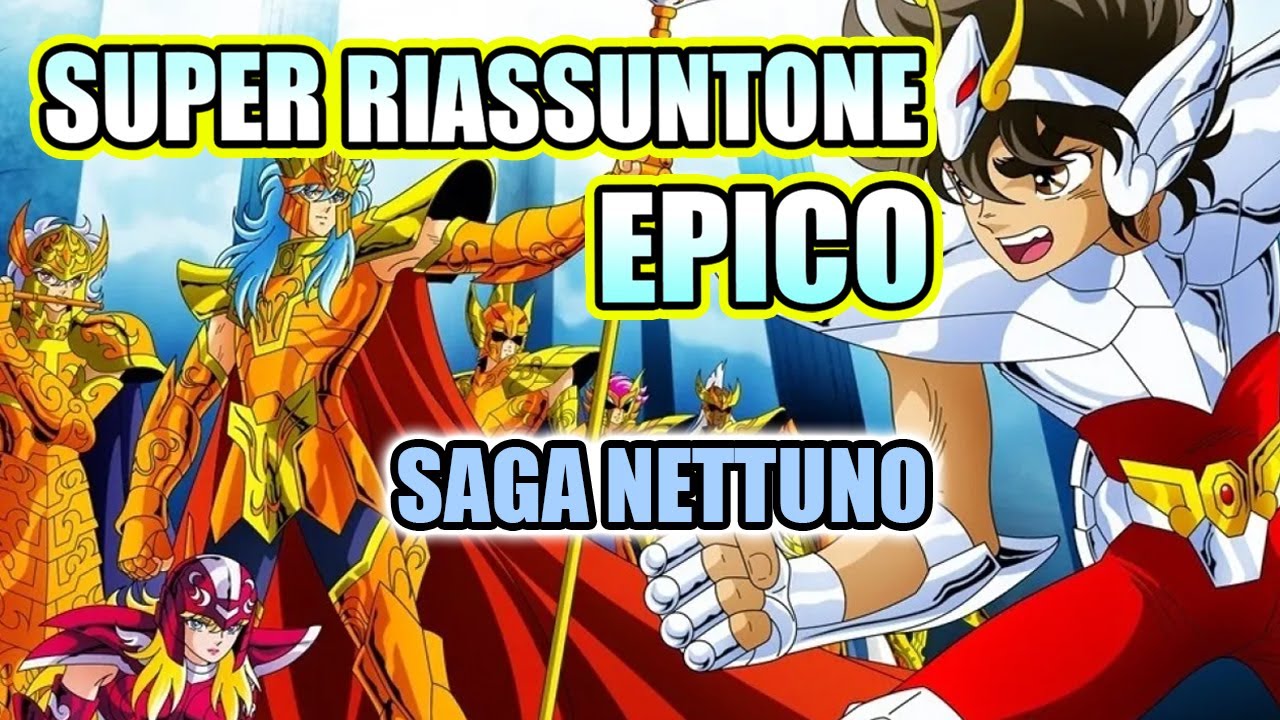 I Cavalieri dello Zodiaco - Saga NETTUNO: IL SUPER RIASSUNTONE EPICO!!!