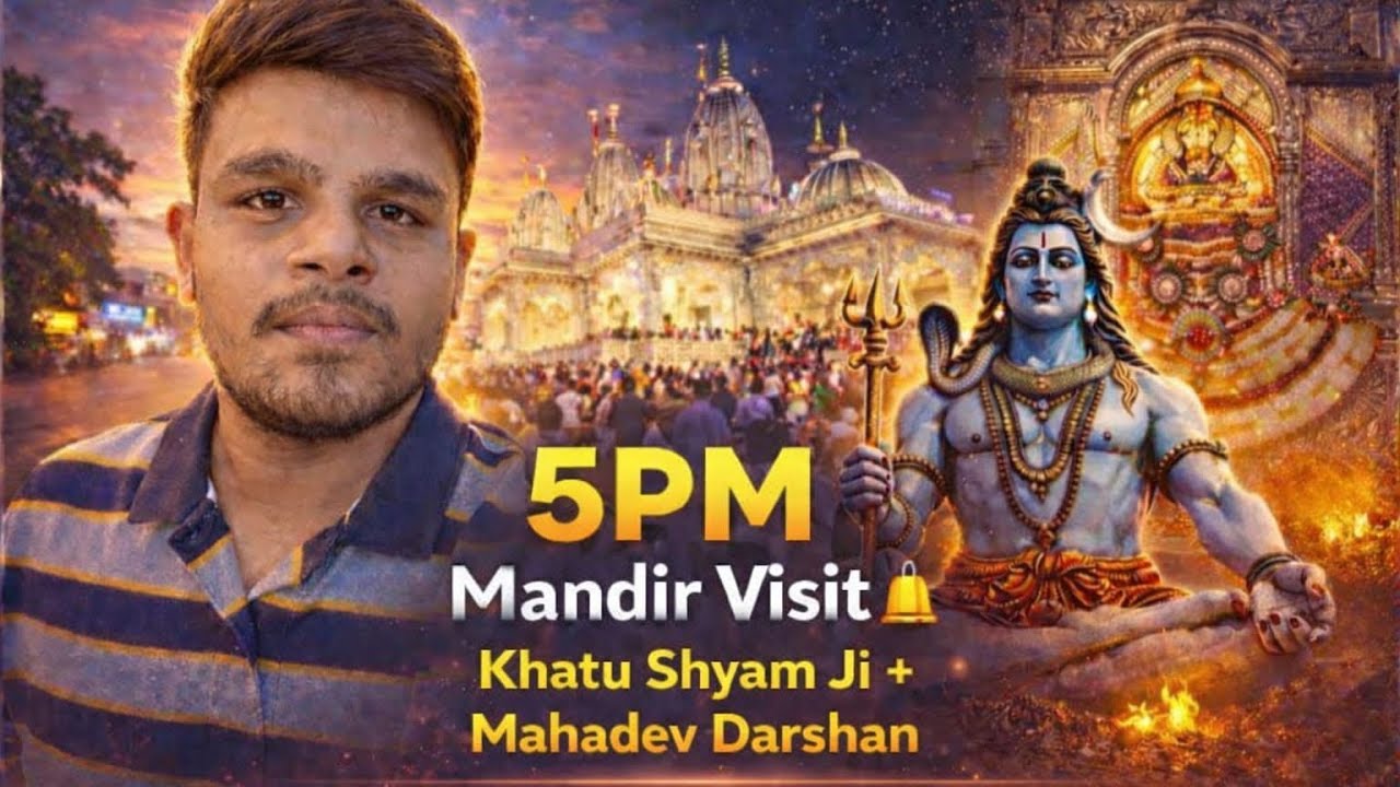 6/108 challenge 5PM Mandir Visit 🔔 Khatu Shyam Ji + Mahadev Darshan | Best Spiritual Evening😍