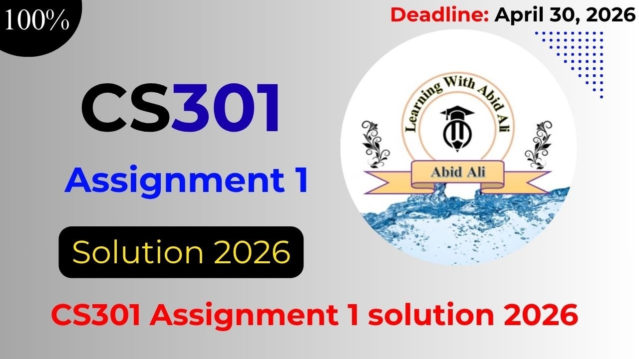 CS301 Assignment 1 Solution 2026 || CS301 Assignment 1 Spring 2026 || #CS301 #Assignment #1