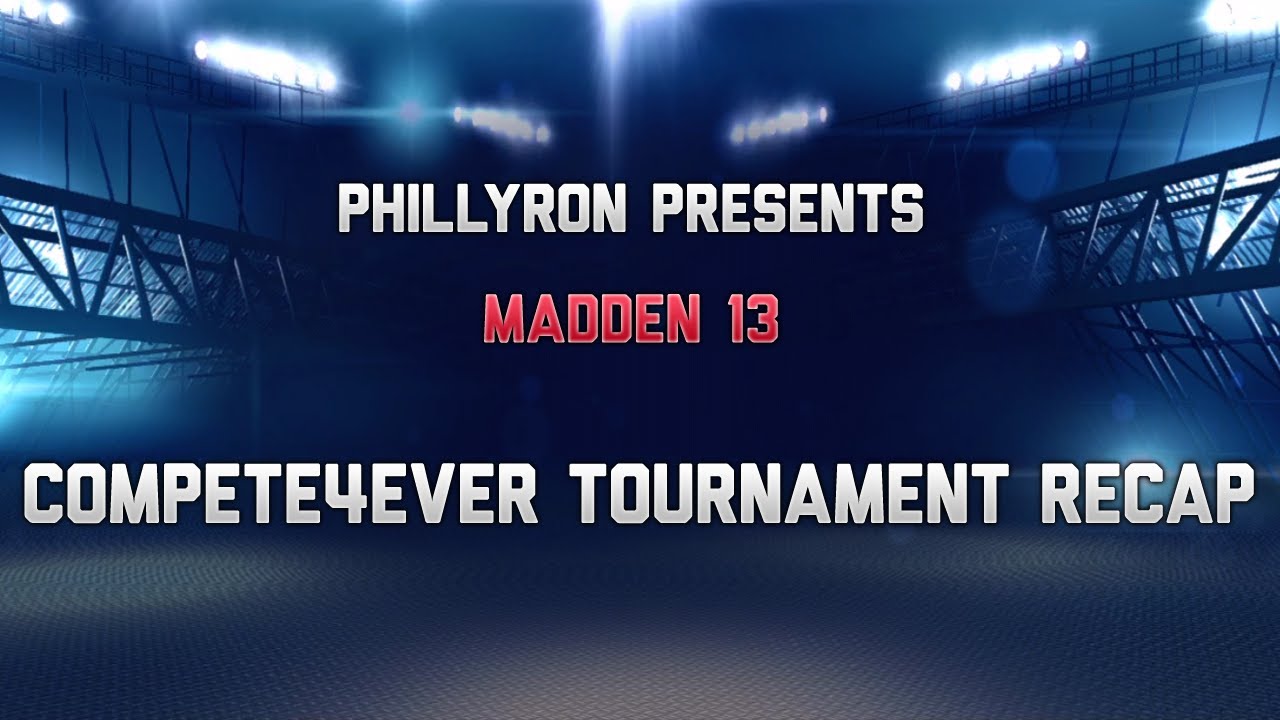 PhillyRon Presents - compete4ever Madden Tournament Recap
