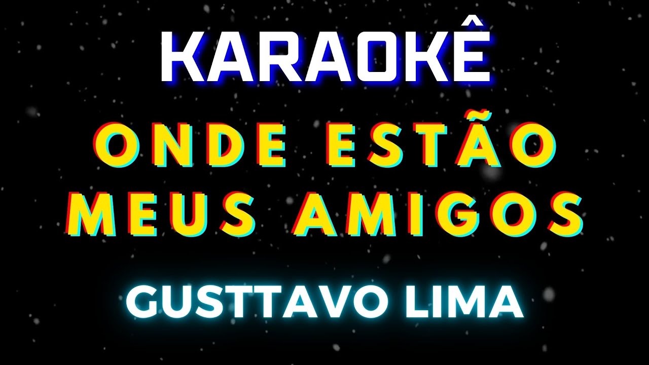 Onde Estão Meus Amigos - Gusttavo Lima (Karaokê Version) Playback |📝Letra & Música