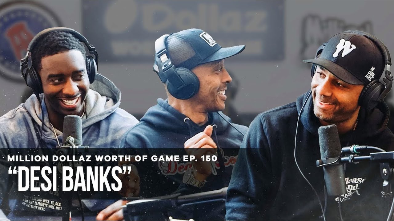 DESI BANKS: MILLION DOLLAZ WORTH OF GAME EPISODE 150