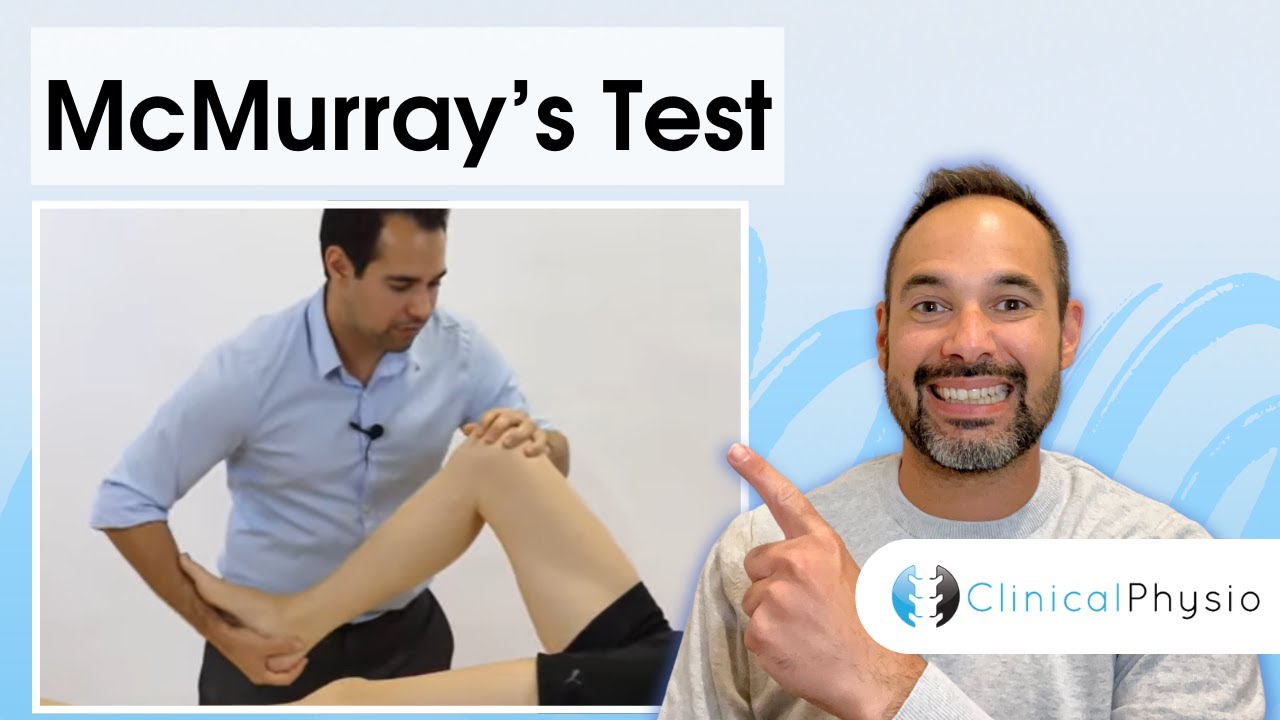 McMurray's Test for Meniscal (Meniscus) Injury of the Knee | Clinical Physio