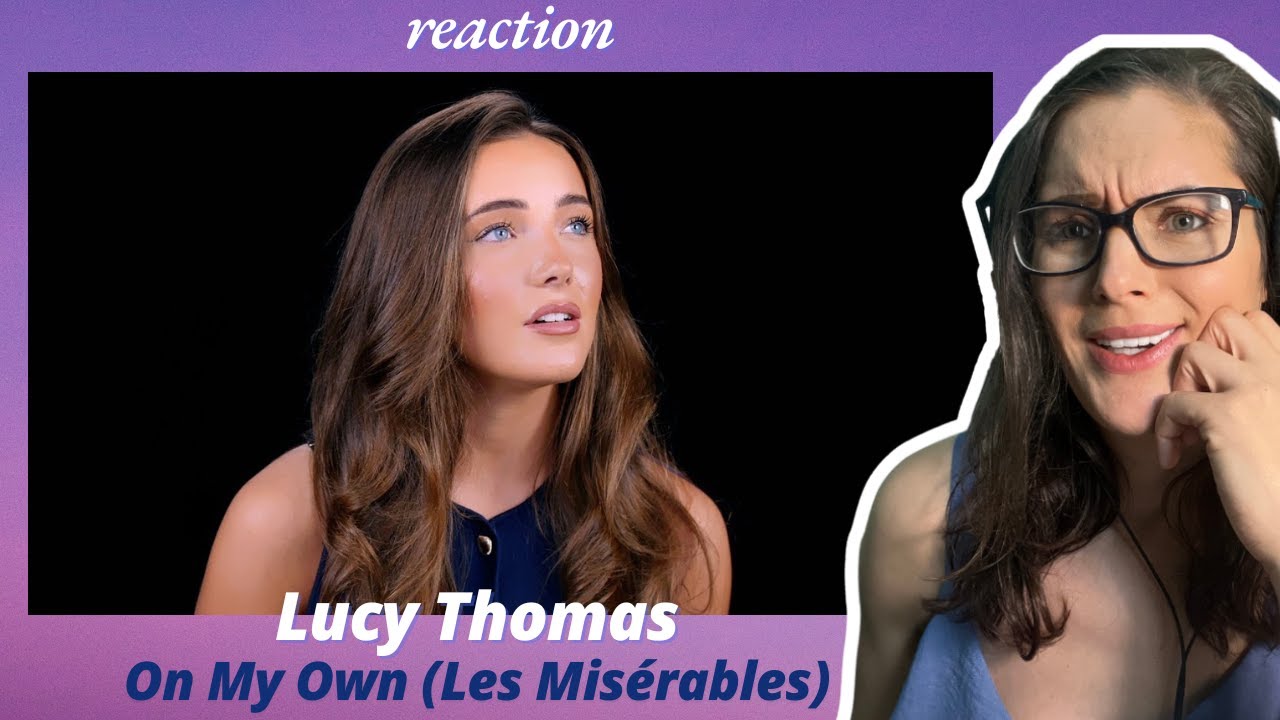 Lucy Thomas - On My Own (From Les Misérables) | Music Reaction |