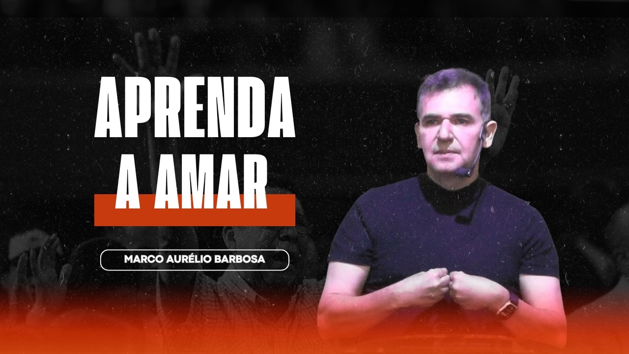 APRENDA A AMAR e pare de sofrer | Marco Aurélio Barbosa | Culto completo